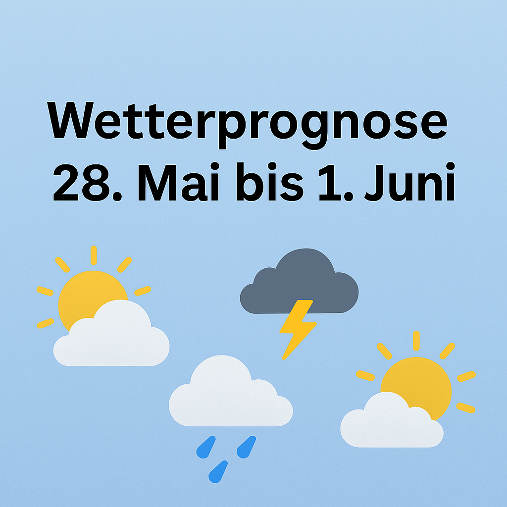 🌦 Wetterprognose vom 28. Mai bis 1. Juni: Wechselhaft, zunehmend warm und&nbsp;schwül