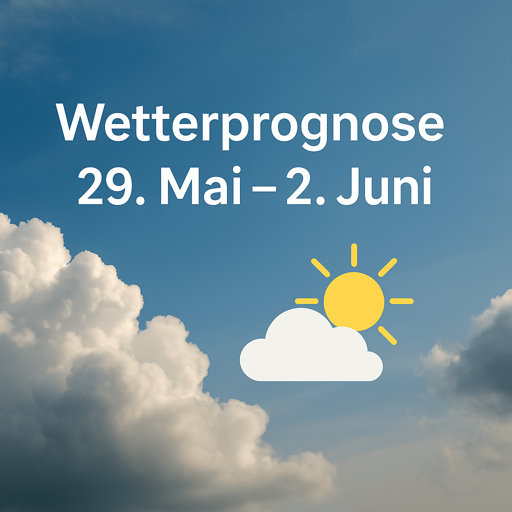 🗓️ Wetterprognose für Donnerstag, 29. Mai bis Montag, 2.&nbsp;Juni
