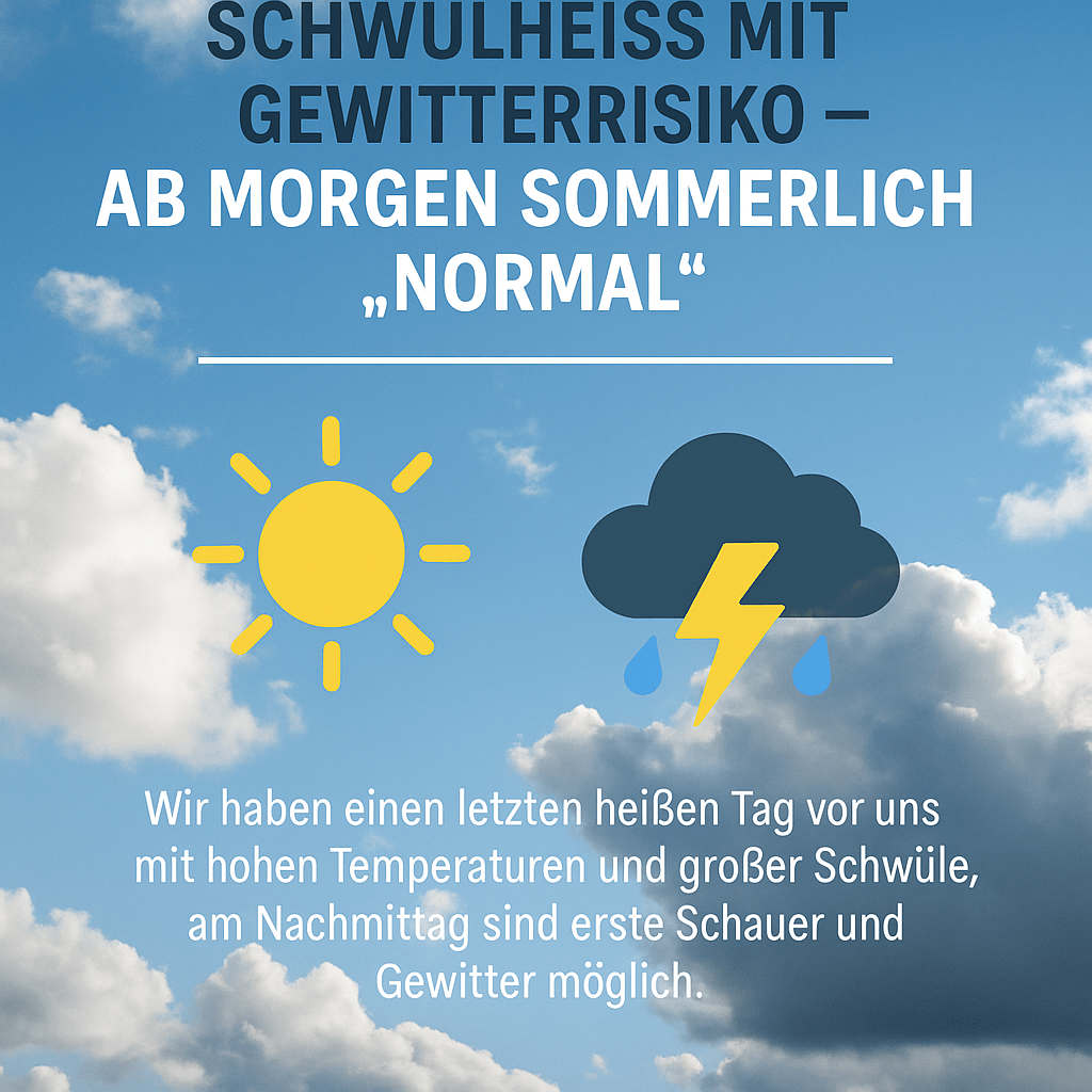 Wetterprognose 14.–18. Juni – Schwülheiß mit Gewitterrisiko – Ab morgen wieder sommerlich&nbsp;„normal“