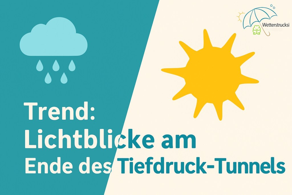 🌦️ Trend: Lichtblicke am Ende des Tiefdruck-Tunnels